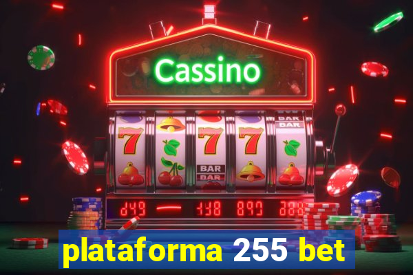 plataforma 255 bet